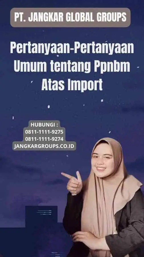 Pertanyaan-Pertanyaan Umum tentang Ppnbm Atas Import