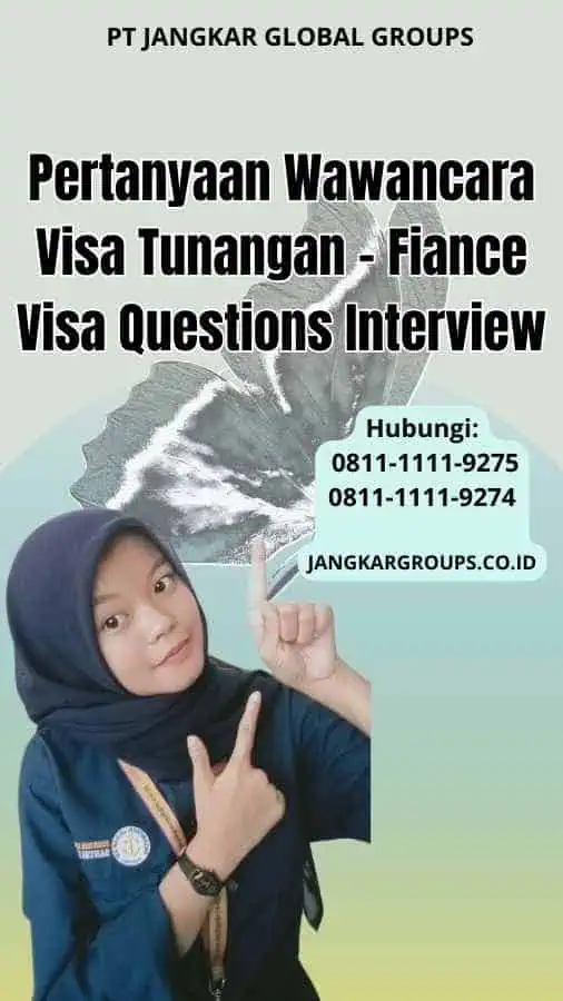 Pertanyaan Wawancara Visa Tunangan Fiance Visa Questions Interview