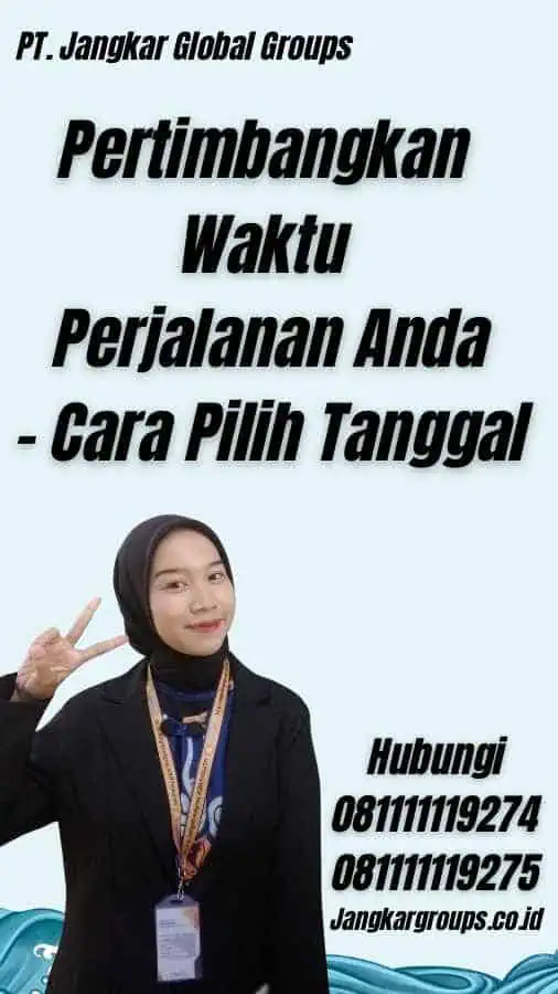 Pertimbangkan Waktu Perjalanan Anda - Cara Pilih Tanggal