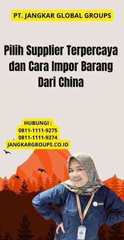 Pilih Supplier Terpercaya dan Cara Impor Barang Dari China