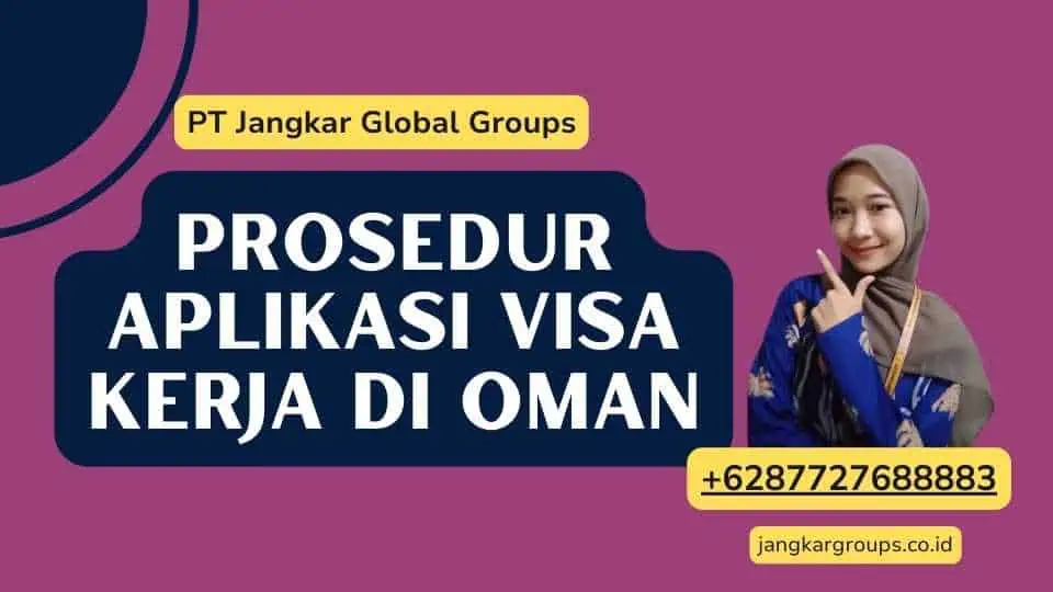 Prosedur Aplikasi Visa Kerja di Oman