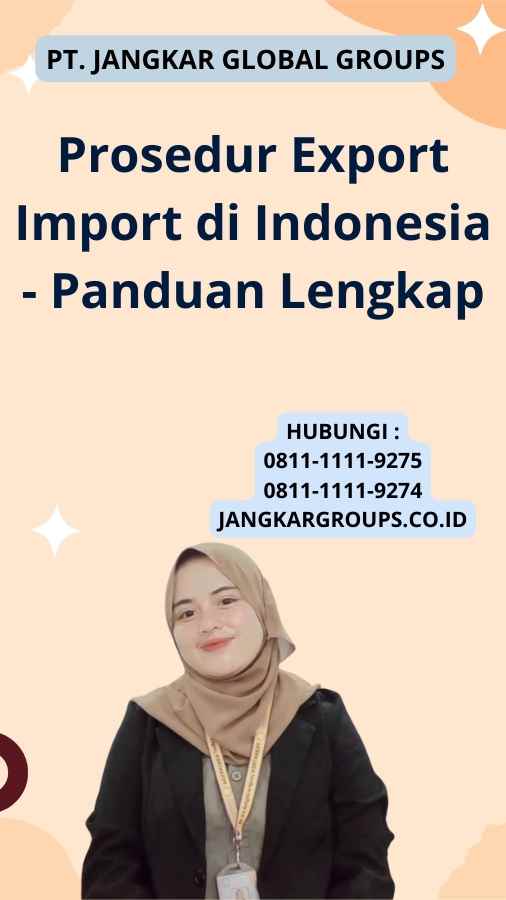 Prosedur Export Import Di Indonesia Panduan Lengkap Jangkar Global Groups