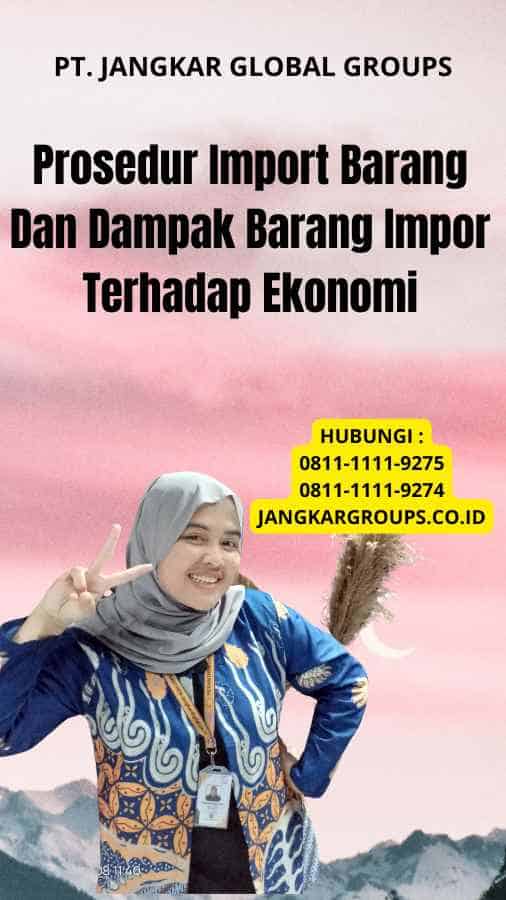 Prosedur Import Barang Dan Dampak Barang Impor Terhadap Ekonomi