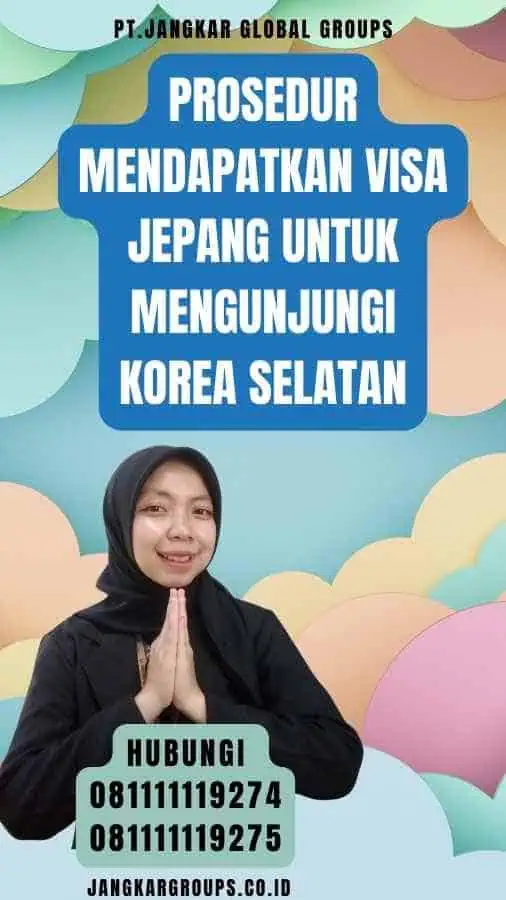 Prosedur Mendapatkan Visa Jepang untuk Mengunjungi Korea Selatan