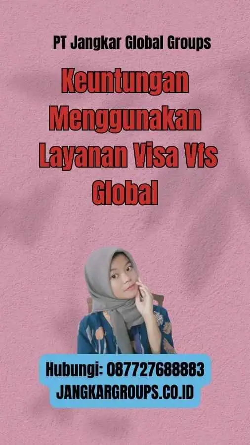 Keuntungan Menggunakan Layanan Visa Vfs Global