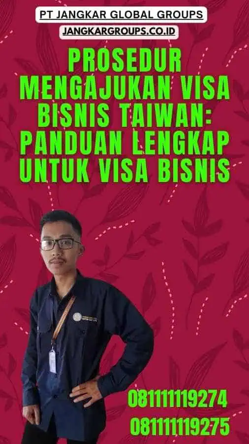 Prosedur Mengajukan Visa Bisnis Taiwan Panduan Lengkap untuk Visa Bisnis