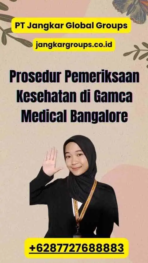 Prosedur Pemeriksaan Kesehatan di Gamca Medical Bangalore