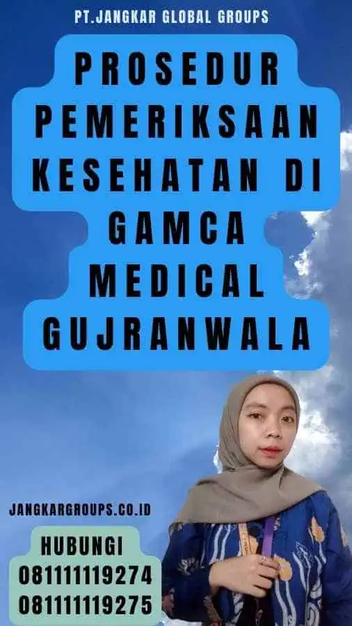 Prosedur Pemeriksaan Kesehatan di Gamca Medical Gujranwala