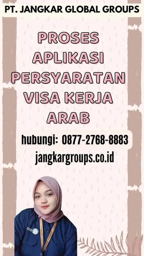 Proses Aplikasi Persyaratan Visa Kerja Arab