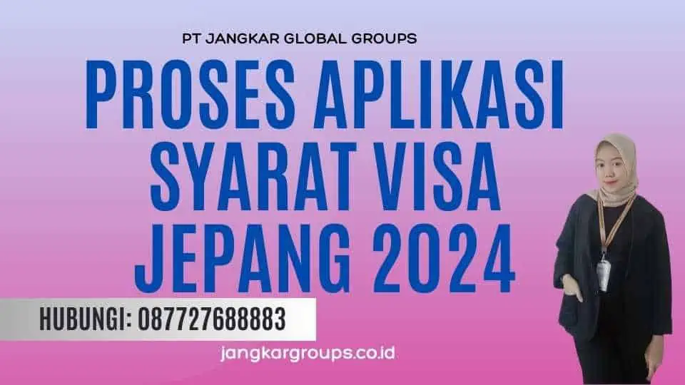 Proses Aplikasi Syarat Visa Jepang 2024