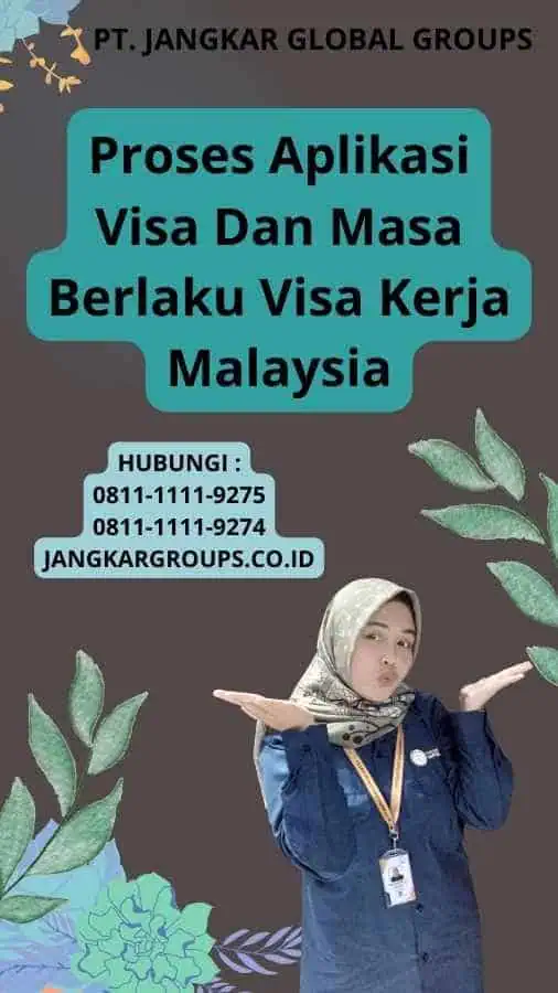 Proses Aplikasi Visa Dan Masa Berlaku Visa Kerja Malaysia