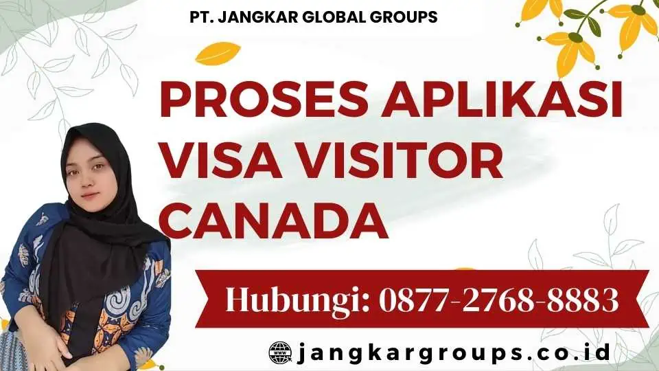 Proses Aplikasi Visa Visitor Canada