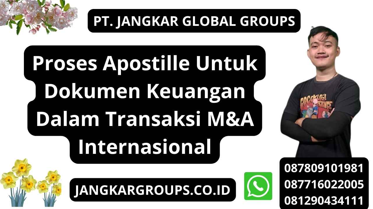 Proses Apostille Untuk Dokumen Keuangan Dalam Transaksi M&A Internasional