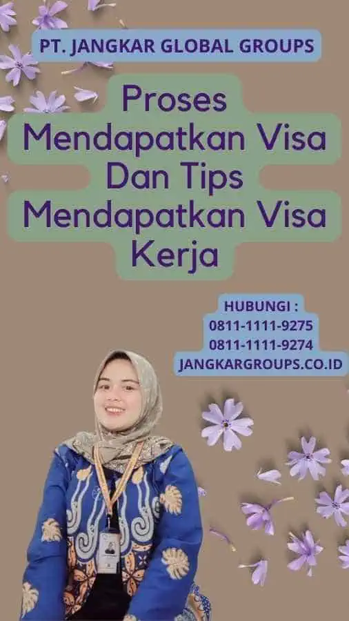 Proses Mendapatkan Visa Dan Tips Mendapatkan Visa Kerja