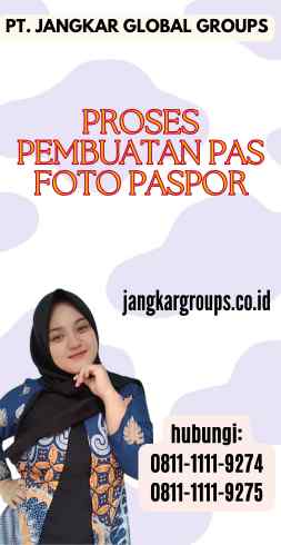 Proses Pembuatan Pas Foto Paspor