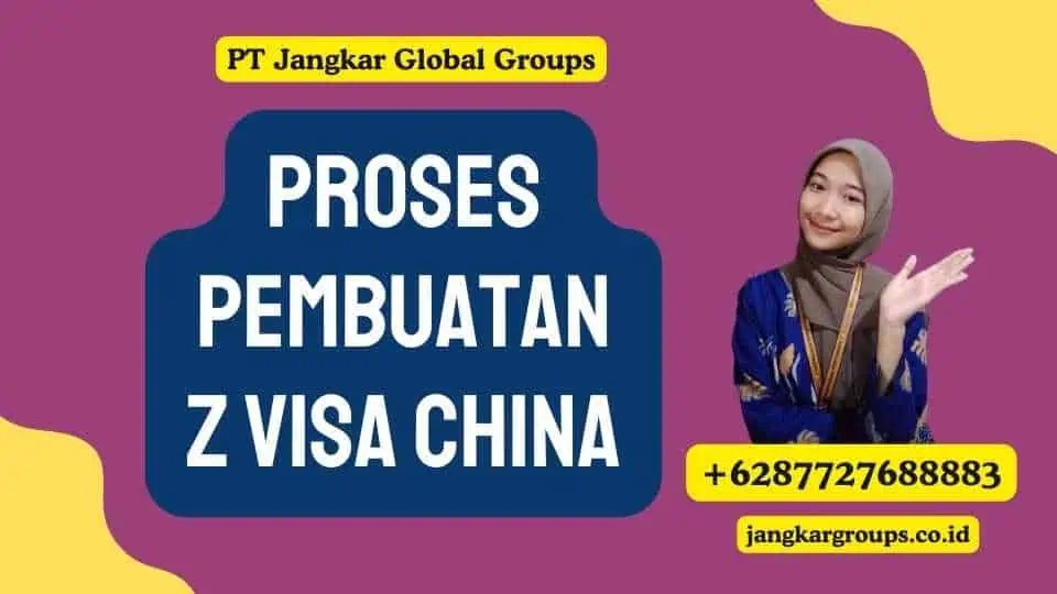 Proses Pembuatan Z Visa china