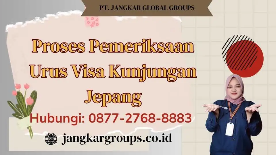 Proses Pemeriksaan Urus Visa Kunjungan Jepang