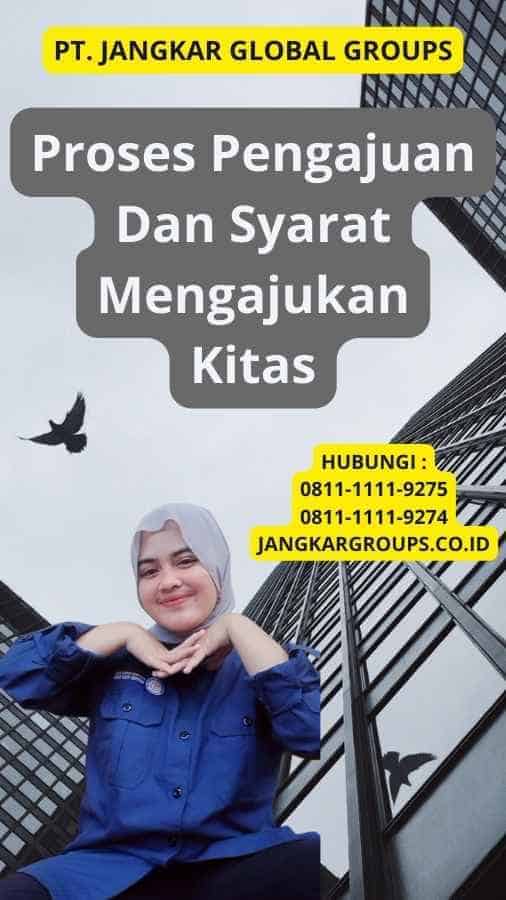 Proses Pengajuan Dan Syarat Mengajukan Kitas