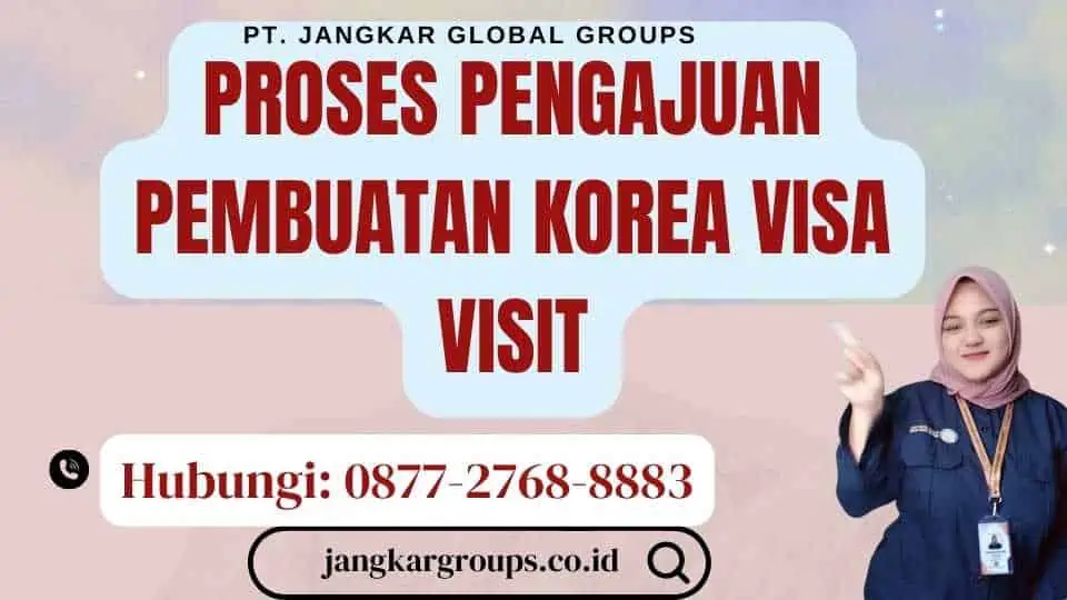 Proses Pengajuan Pembuatan Korea Visa Visit