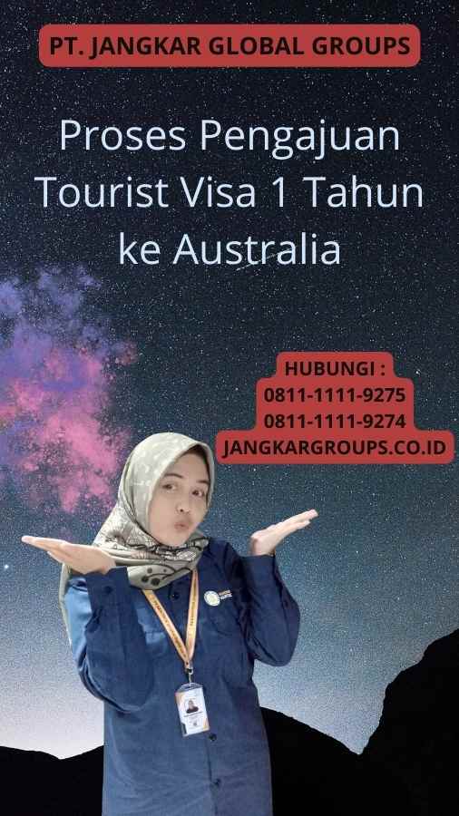 Proses Pengajuan Tourist Visa 1 Tahun ke Australia