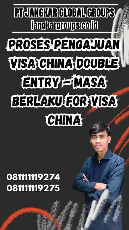 Proses Pengajuan Visa China Double Entry - Masa Berlaku for Visa China