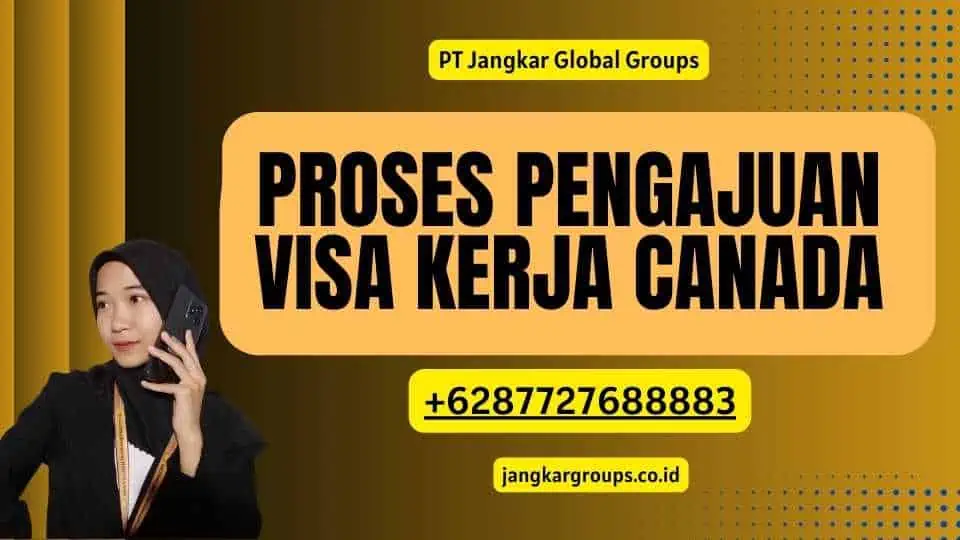 Proses Pengajuan Visa Kerja Canada