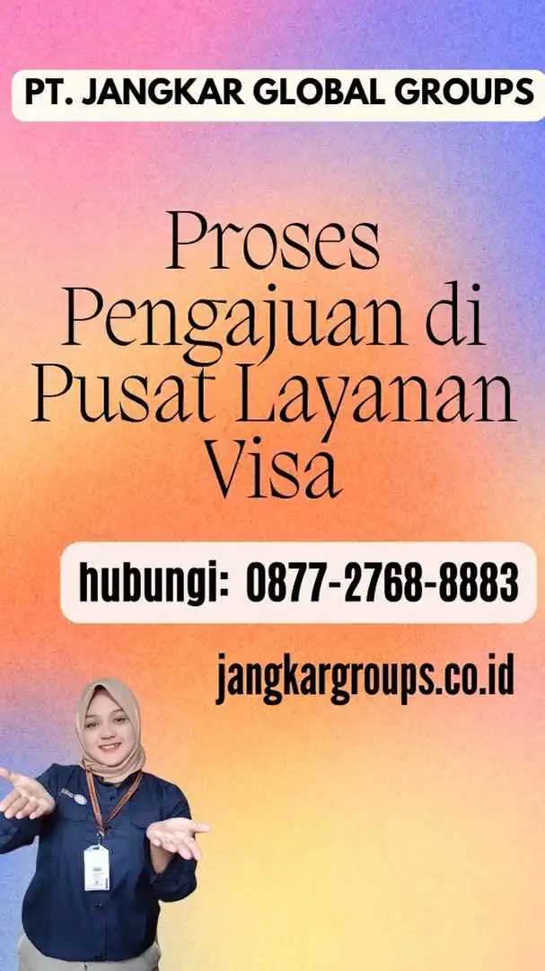 Proses Pengajuan di Pusat Layanan Visa