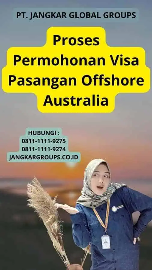 Proses Permohonan Visa Pasangan Offshore Australia