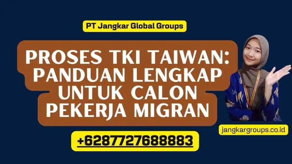 Proses TKI Taiwan: Panduan Lengkap untuk Calon Pekerja Migran