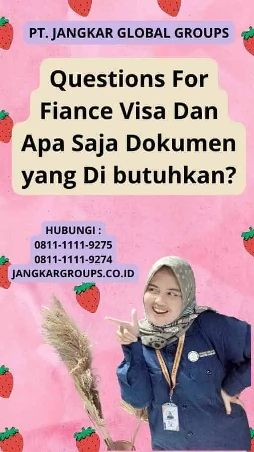 Questions For Fiance Visa Dan Apa Saja Dokumen yang Di butuhkan?