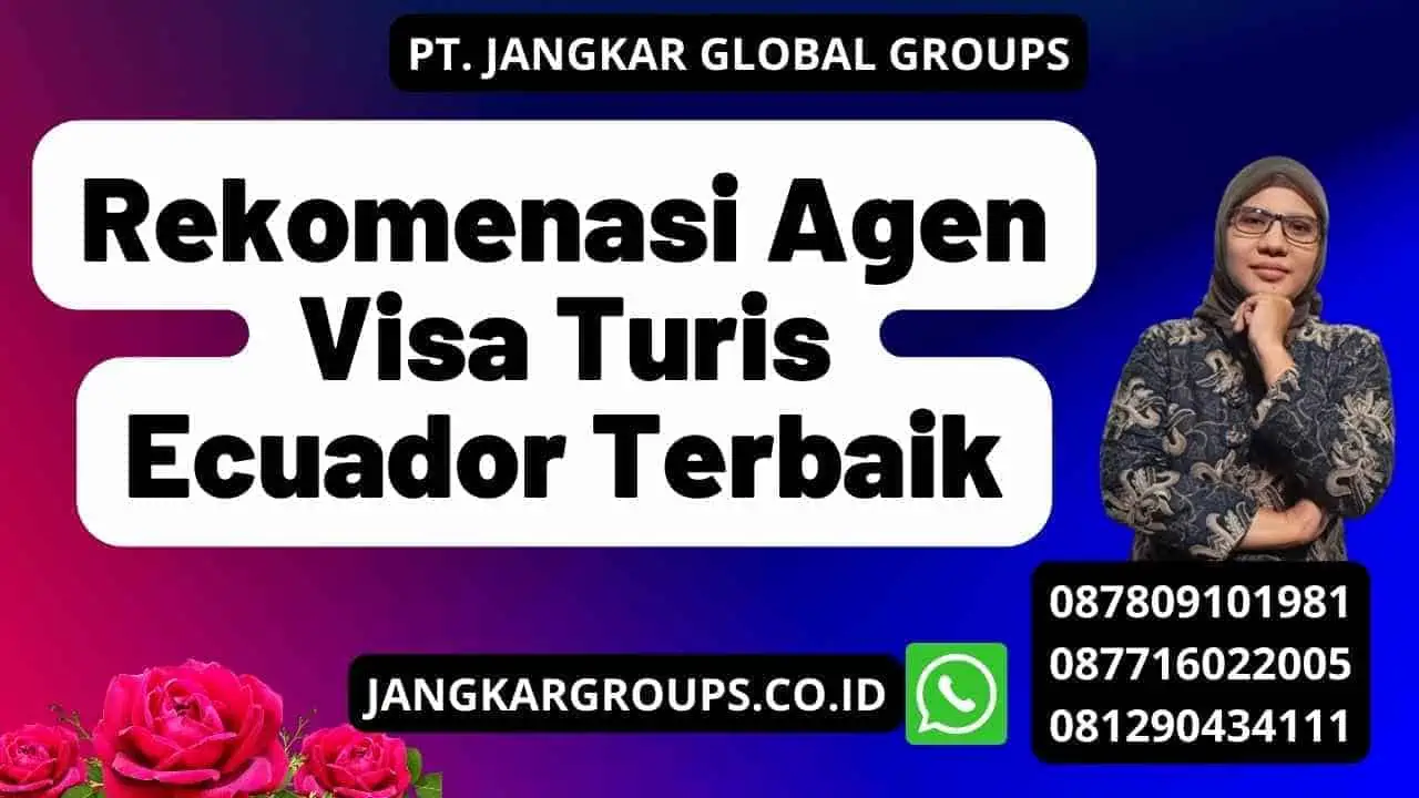 Rekomenasi Agen Visa Turis Ecuador Terbaik