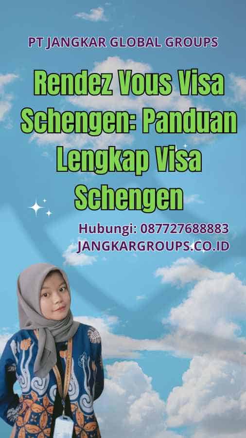 Rendez Vous Visa Schengen: Panduan Lengkap Visa Schengen