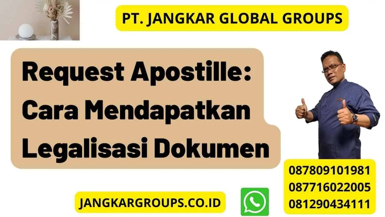 Request Apostille: Cara Mendapatkan Legalisasi Dokumen