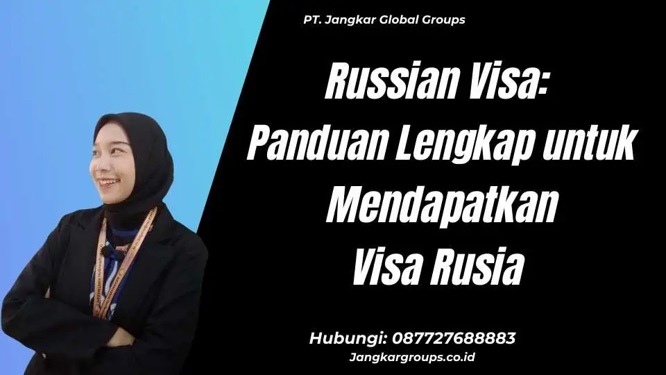 Russian Visa: Panduan Lengkap untuk Mendapatkan Visa Rusia