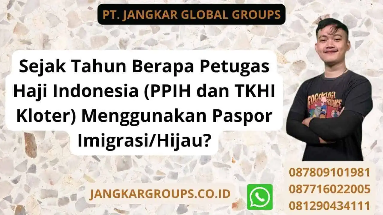 Sejak Tahun Berapa Petugas Haji Indonesia (PPIH dan TKHI Kloter) Menggunakan Paspor Imigrasi/Hijau?