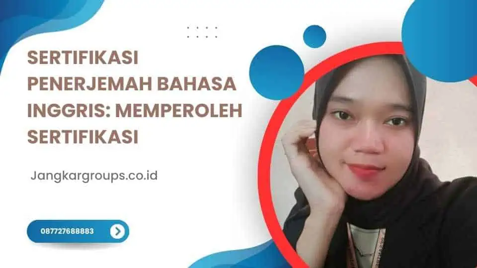 Sertifikasi Penerjemah Bahasa Inggris Memperoleh Sertifikasi