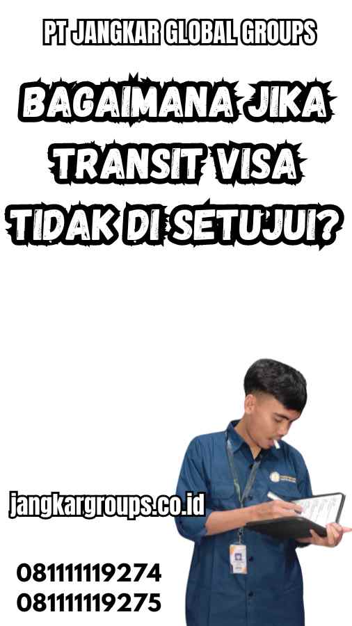 Bagaimana Jika Transit Visa Tidak Di Setujui?