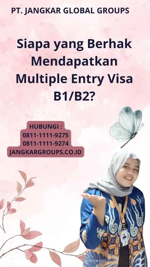 Siapa yang Berhak Mendapatkan Multiple Entry Visa B1/B2?