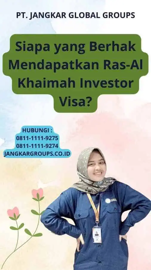 Siapa yang Berhak Mendapatkan Ras-Al Khaimah Investor Visa?