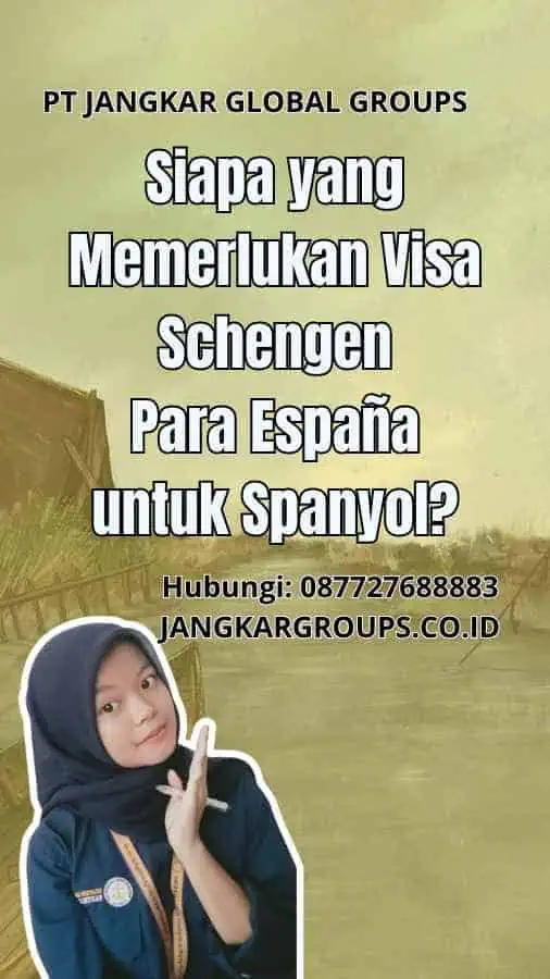 Siapa yang Memerlukan Visa Schengen Para España untuk Spanyol