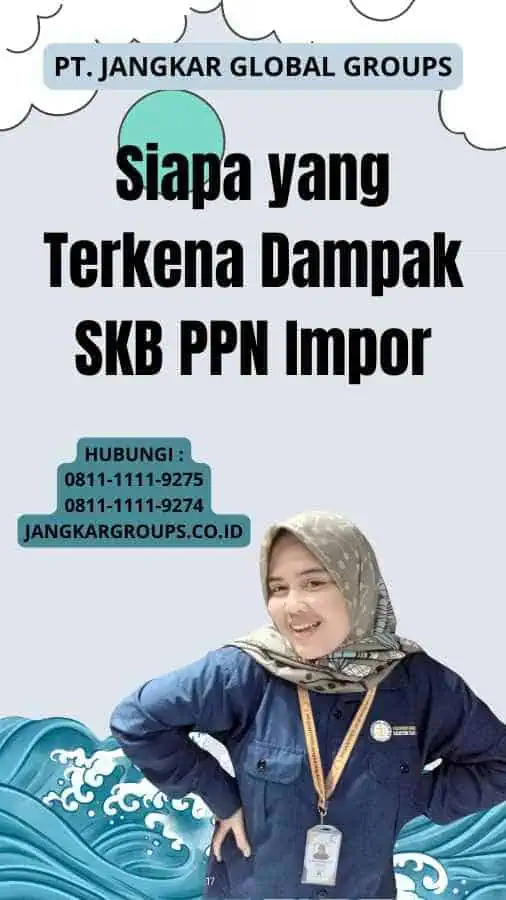 Siapa yang Terkena Dampak SKB PPN Impor