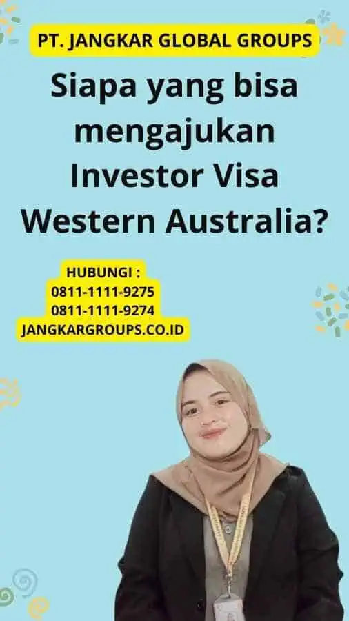 Siapa yang bisa mengajukan Investor Visa Western Australia?