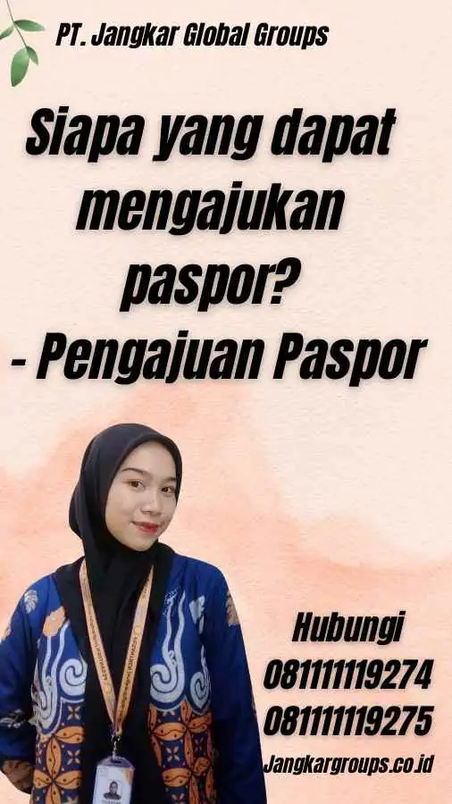 Siapa yang dapat mengajukan paspor? - Pengajuan Paspor