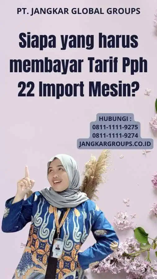 Siapa yang harus membayar Tarif Pph 22 Import Mesin?