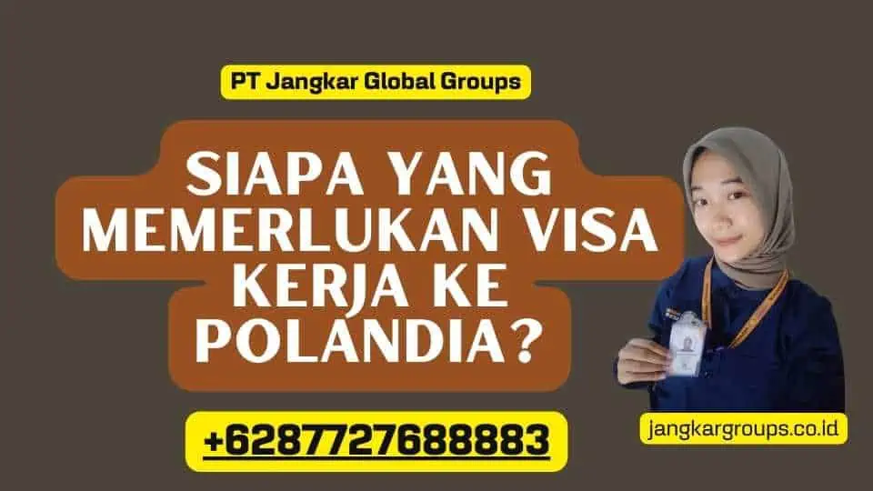 Siapa yang memerlukan Visa Kerja ke Polandia?