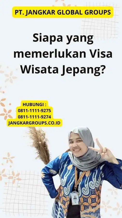 Siapa yang memerlukan Visa Wisata Jepang?