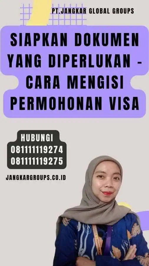 Siapkan dokumen yang diperlukan - Cara Mengisi Permohonan Visa