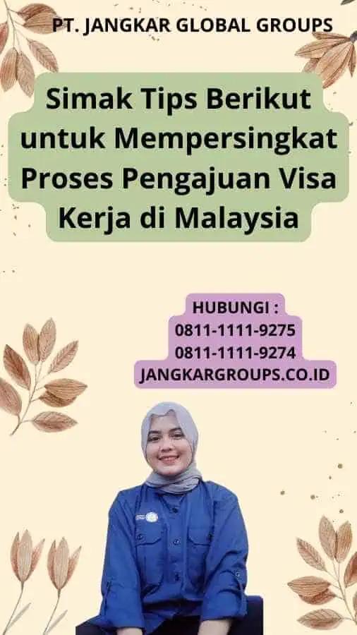 Simak Tips Berikut untuk Mempersingkat Proses Pengajuan Visa Kerja di Malaysia