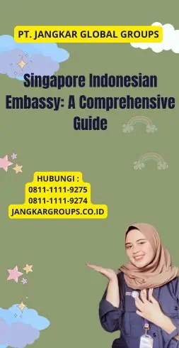 Singapore Indonesian Embassy: A Comprehensive Guide