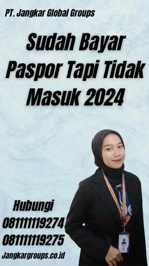 Sudah Bayar Paspor Tapi Tidak Masuk 2024